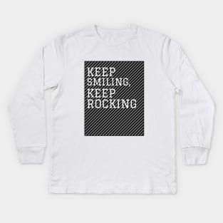 Keep Smiling Keep Rocking Kids Long Sleeve T-Shirt